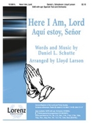 Here I Am Lord Aqui Estoy Senor by Schutte Daniel - Larson Lloyd - for SAB