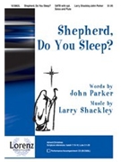 Shepherd Do You Sleep by Shackley Larry for SATB
