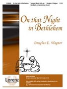On That Night In Bethlehem by Wagner Douglas E for 2-Part Mixed
