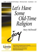 Let's Have Some Old-time Religion by McDonald Mary for SATB