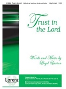 Trust In The Lord by Larson Lloyd for SATB