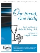 One Bread One Body by Foley John - Larson Lloyd - for SATB