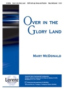Over In The Glory Land by McDonald Mary for SATB