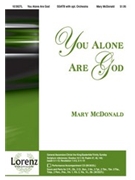 You Alone Are God by McDonald Mary for SATB