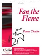 Fan The Flame by Choplin Pepper for SATB