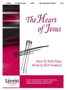 Heart Of Jesus by Hayes Mark for SATB