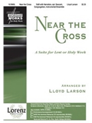 Near The Cross by Larson Lloyd for SAB and Piano
