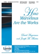 How Marvelous Are The Works by Martin and Angerman for SAB and Piano (Opt/2 Pt Mix)