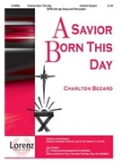 Savior Born This Day by Bozard Charlton for SATB