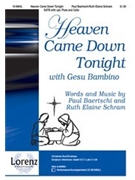 Heaven Came Down Tonight by Schram and Baertschi for SATB