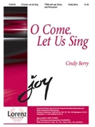 O Come Let Us Sing by Berry Cindy for TTBB