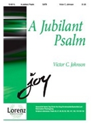 Jubilant Psalm by Johnson Victor C for SATB