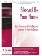 Blessed Be Your Name by Redman Matt and Beth - McDonald Mary - for SATB
