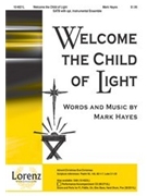 Welcome The Child Of Light by Hayes Mark for SATB