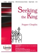 Seeking The King by Choplin Pepper for SATB