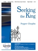 Seeking The King by Choplin Pepper for SAB and Piano