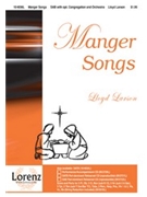 Manger Songs by - Larson Lloyd - for SAB and Piano