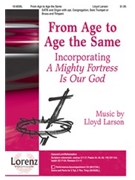 From Age To Age The Same by Larson Lloyd for SATB