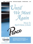 Until We Meet Again by Schram Ruth Elaine for SATB