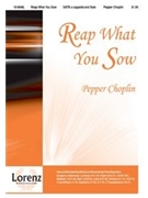 Reap What You Sow by Choplin Pepper for SATB
