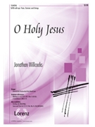 O Holy Jesus by Willcocks Jonathan for SATB