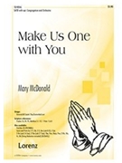 Make Us One With You by McDonald Mary for SATB