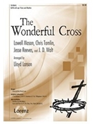 Wonderful Cross by Tomlin Mason and Reeves - Larson Lloyd - for SATB