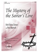 Mystery Of The Savior's Love by Schram and Baertschi for SATB