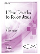 I Have Decided To Follow Jesus by - Boesiger R Kevin - for SATB