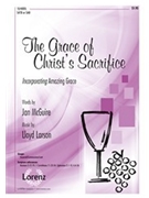 Grace Of Christ's Sacrifice by Larson Lloyd for SATB