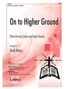 On To Higher Ground by - Hayes Mark - for SATB