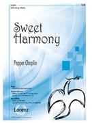 Sweet Harmony by Choplin Pepper for SATB