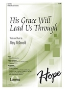 His Grace Will Lead Us Through by McDonald Mary for TTBB