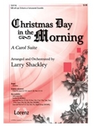 Christmas Day In The Morning by - Shackley Larry - for SAB