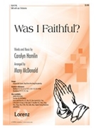 Was I Faithful by Hamlin Carolyn - McDonald Mary - for SAB and Piano