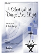 Silent Night Brings New Light by Boesiger R Kevin for SATB