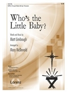 Who's The Little Baby by Limbaugh Matt - McDonald Mary - for SATB