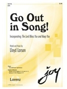 Go Out In Song by Larson Lloyd for SATB