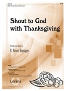 Shout To God With Thanksgiving by Boesiger R Kevin for SATB