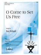 O Come To Set Us Free by - McDonald Mary - for SATB
