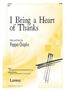 I Bring A Heart Of Thanks by Choplin Pepper for SATB