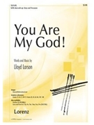 You Are My God by Larson Lloyd for SATB
