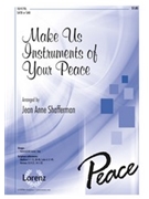 Make Us Instruments Of Your Peace by - Shafferman Jean Anne - for SATB