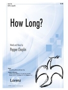 How Long by Choplin Pepper for SATB
