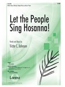 Let The People Sing Hosanna by Johnson Victor C for SATB