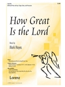 How Great Is The Lord by Hayes Mark for SATB