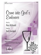 Come Into God's Embrace by McDonald Mary for SATB