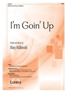 I'm Goin' Up by McDonald Mary for SATB