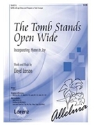 Tomb Stands Open Wide by Larson Lloyd for SATB