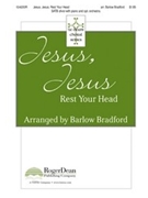 Jesus Jesus Rest Your Head by - Bradford Barlow - for SATB